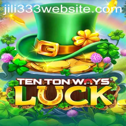 Unveiling TenTonWaysLuck: A Dynamic Gaming Experience with JiLi333